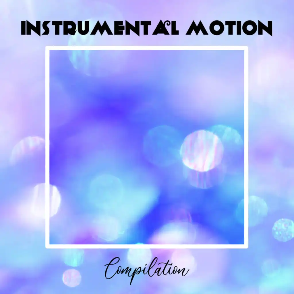 Instrumental Motion Compilation