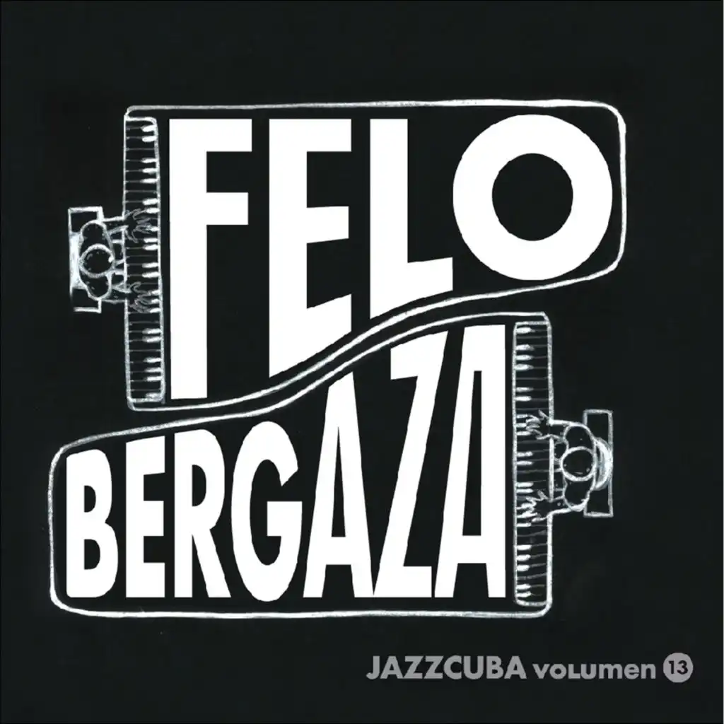 Jazzcuba, Vol. 13: Felo Bergaza