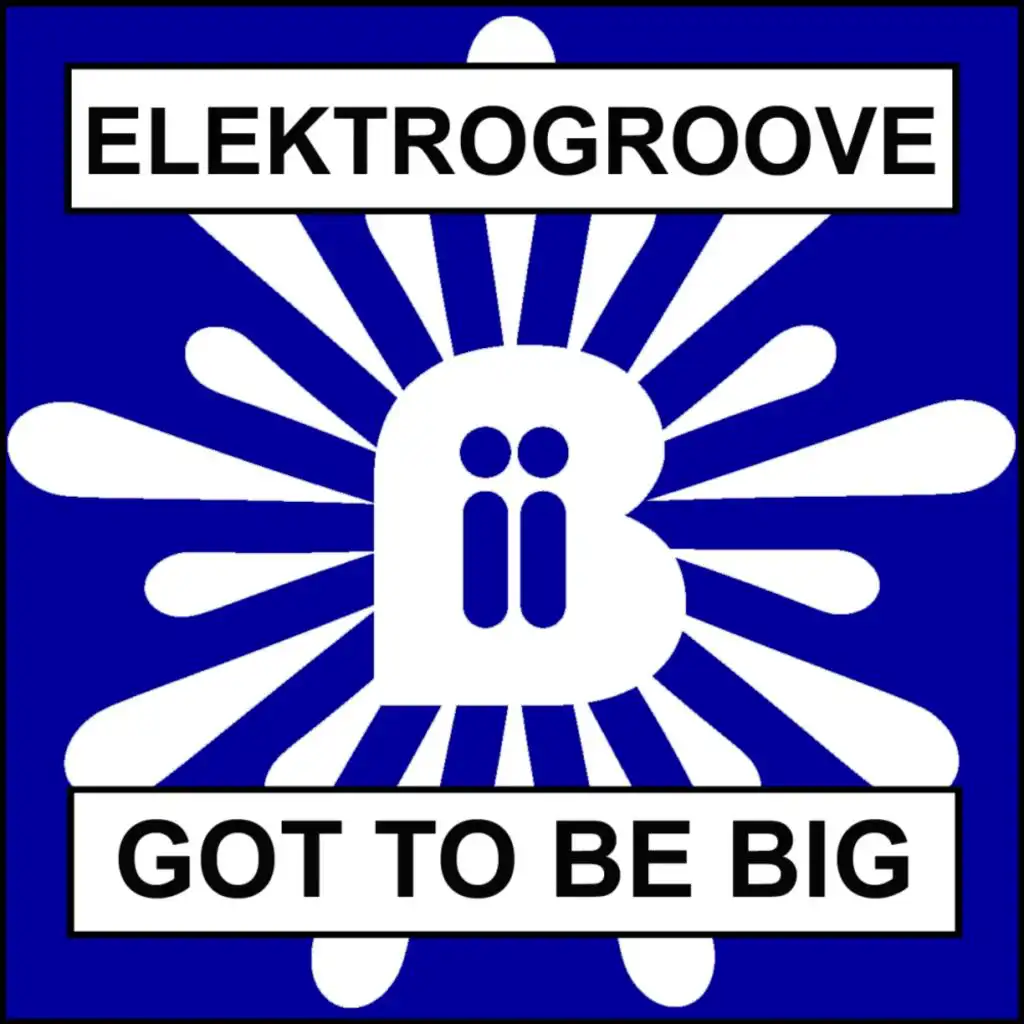 Got To Be Big (Disko Tek Mix) [feat. Disco Tek]