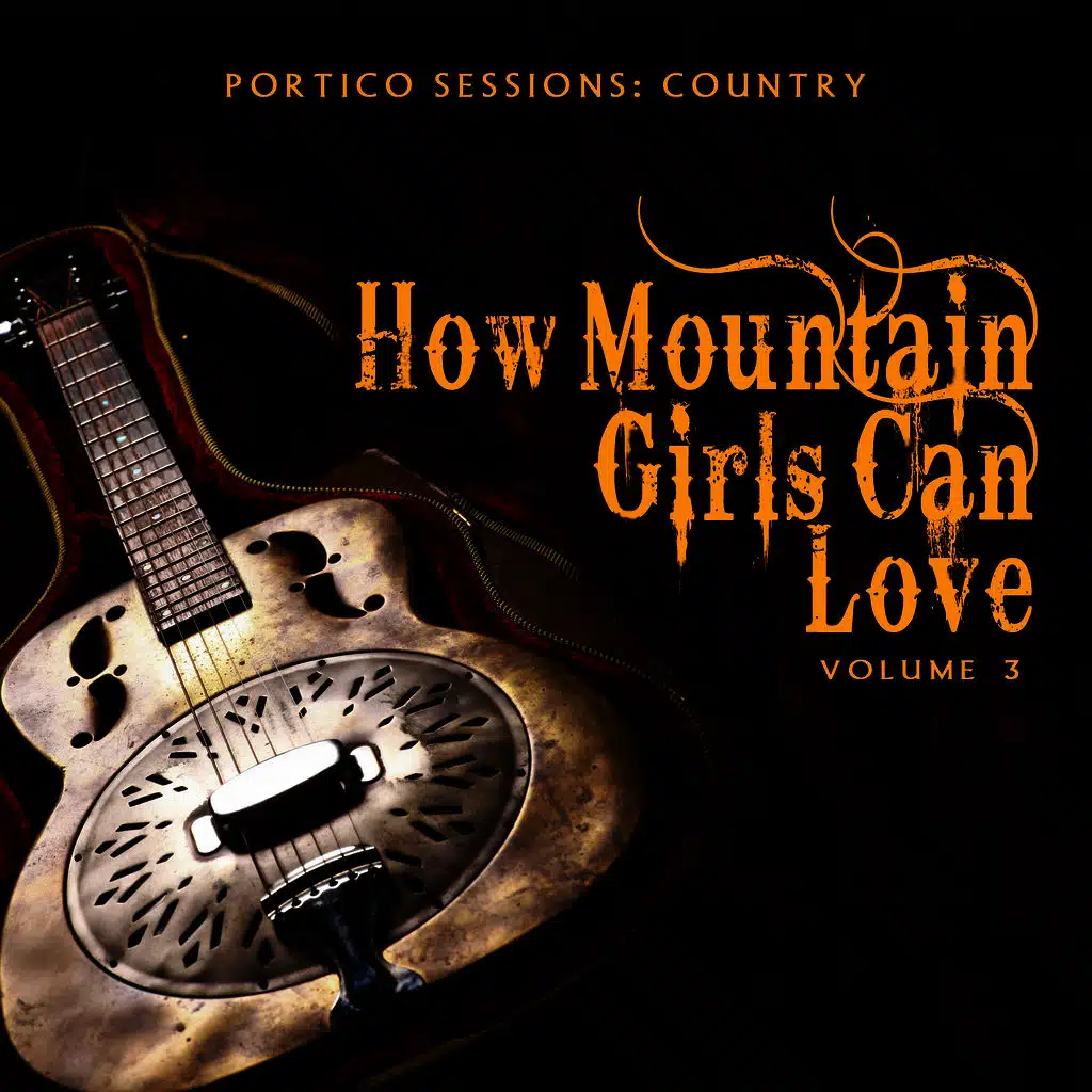 Portico Sessions: Country (How Mountain Girls Can Love), Vol. 3