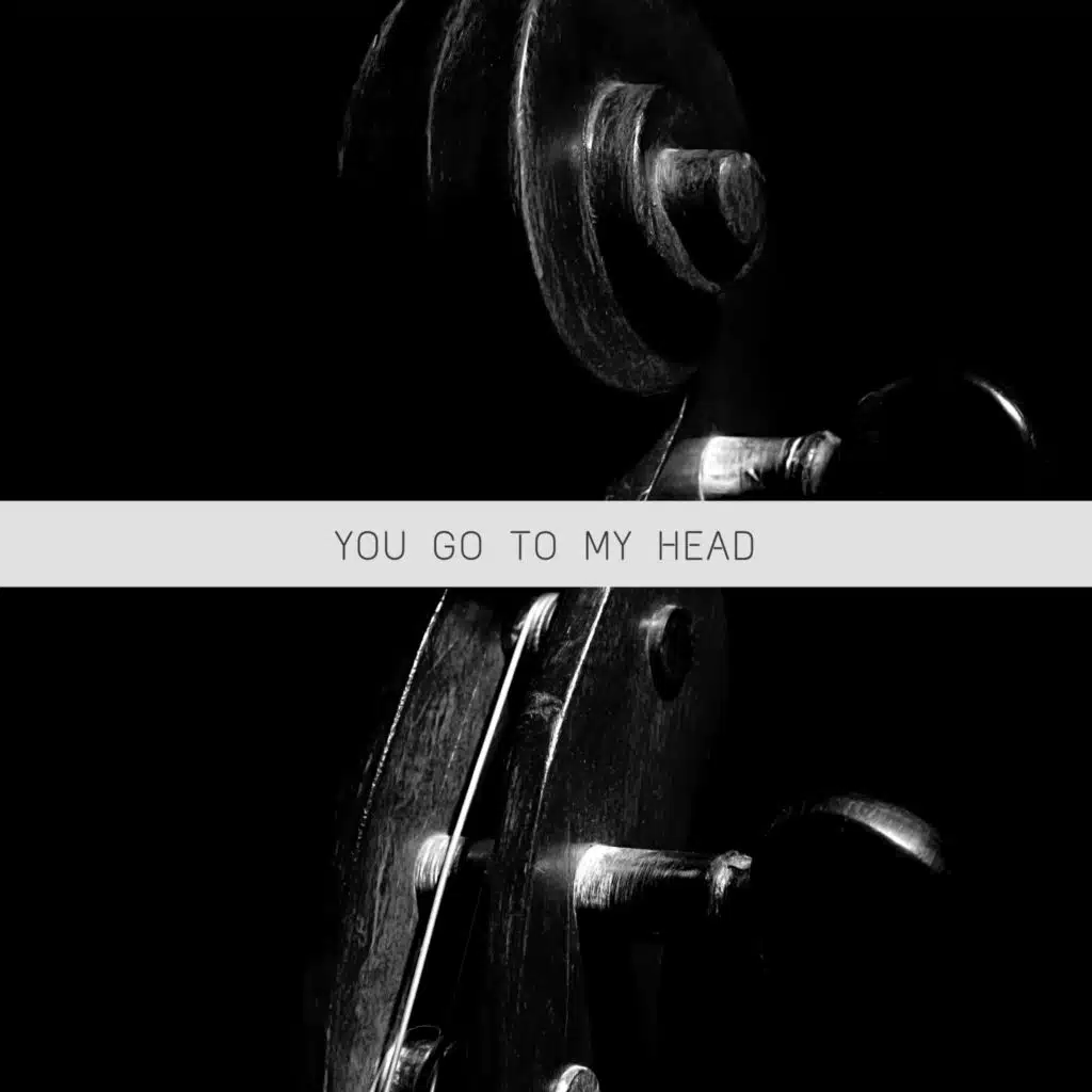 You Go to My Head