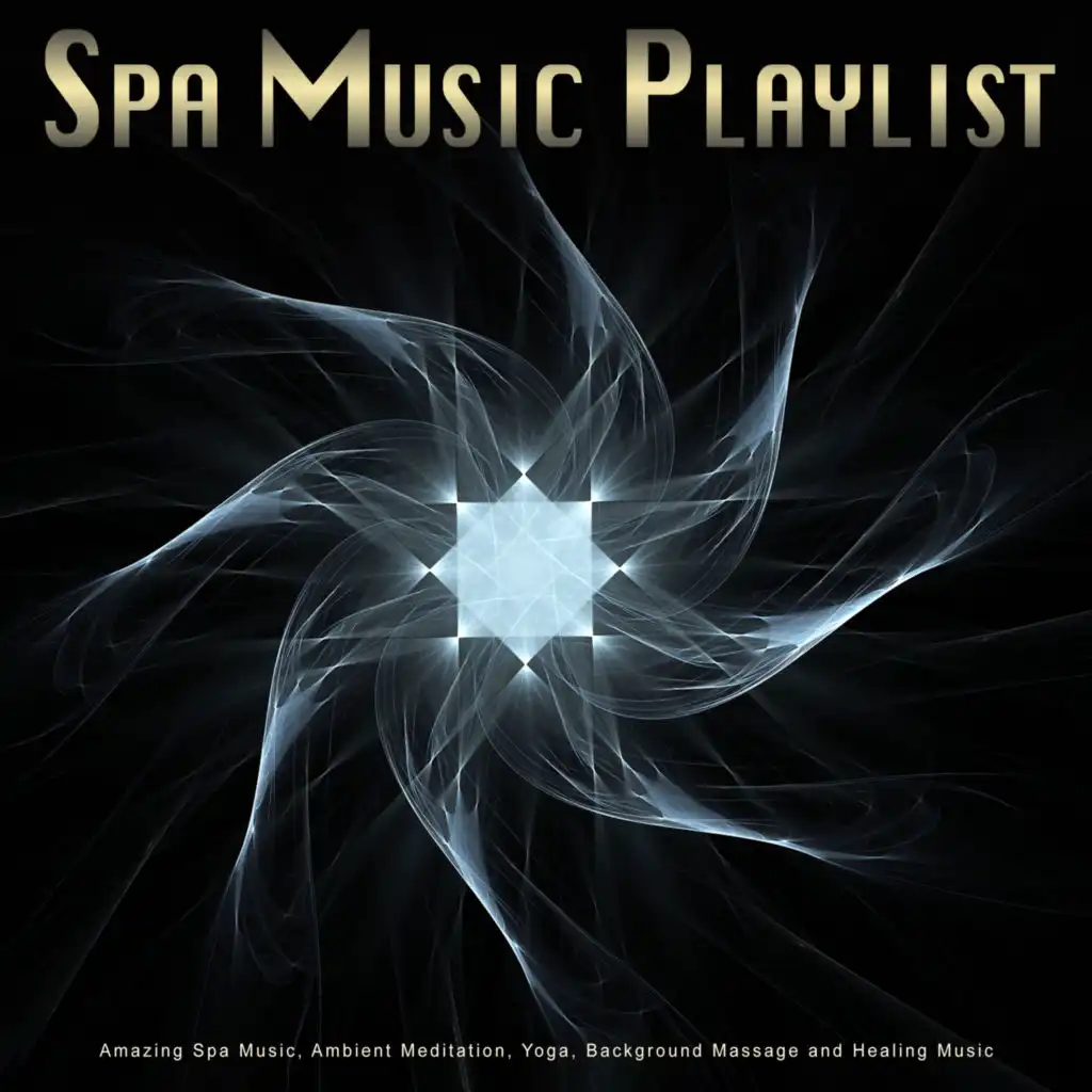 Spa Music Playlist: Amazing Spa Music, Ambient Meditation, Yoga, Background Massage and Healing Music