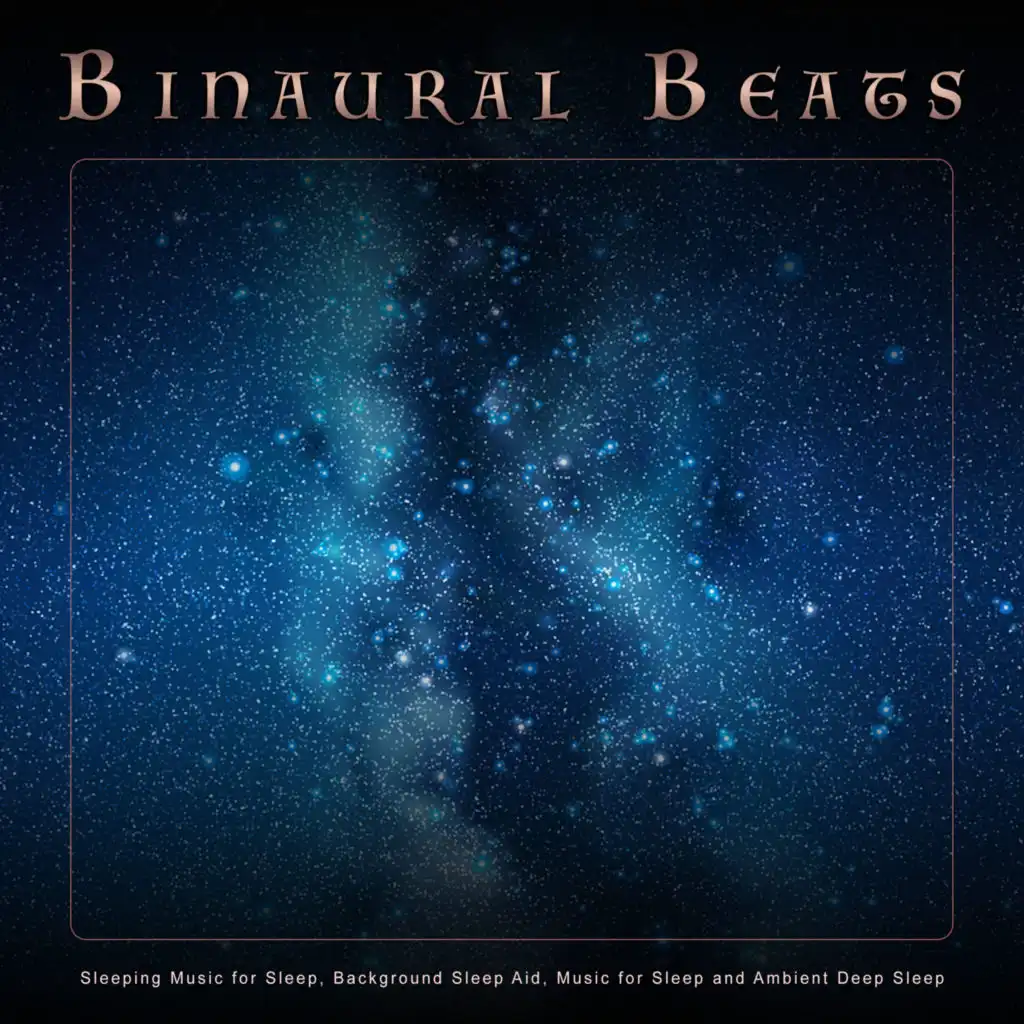 Binaural Beats: Sleeping Music for Sleep, Background Sleep Aid, Music for Sleep and Ambient Deep Sleep