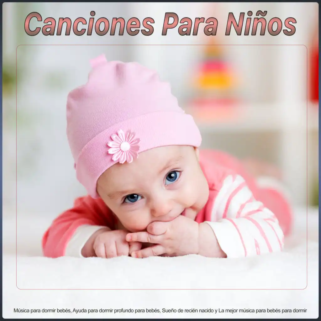 Canciones Para Niños: Música para dormir bebés, Ayuda para dormir profundo para bebés, Sueño de recién nacido y La mejor música para bebés para dormir