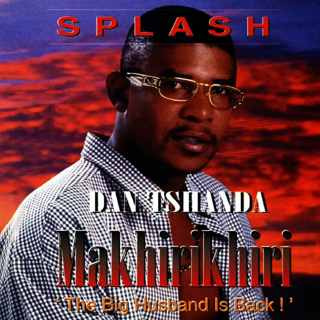 Dan Tshanda  Makhirikhiri (The Big Husband Is Back!)