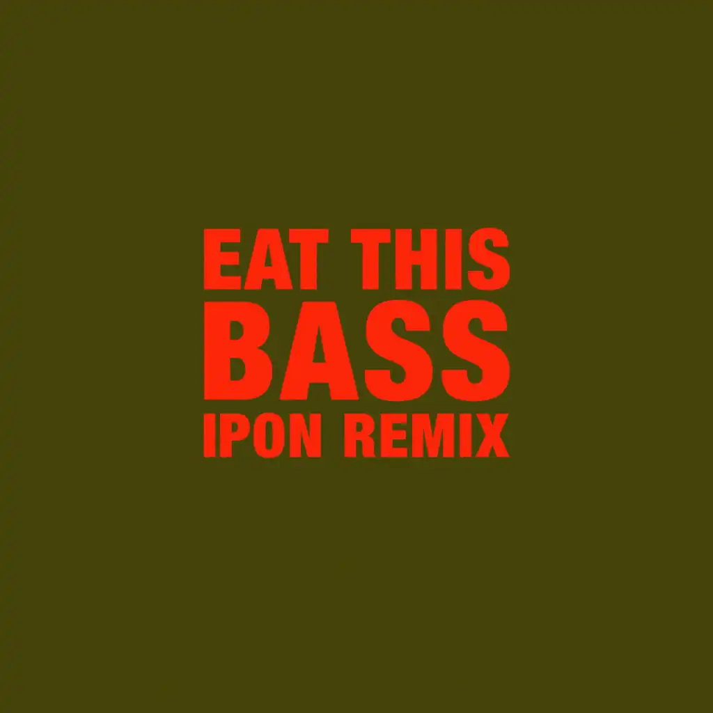 Eat This Bass (ipon Remix)