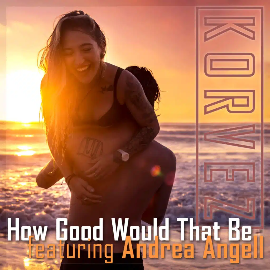 How Good Would That Be (Elektro Remix) [feat. Andrea Angell]