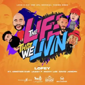 The Life That We Livin' (Official Love & Hip Hop Atlanta Theme Song) [feat. Cristion D'or, Riichy Lee, Jazzy F & David Joseph]
