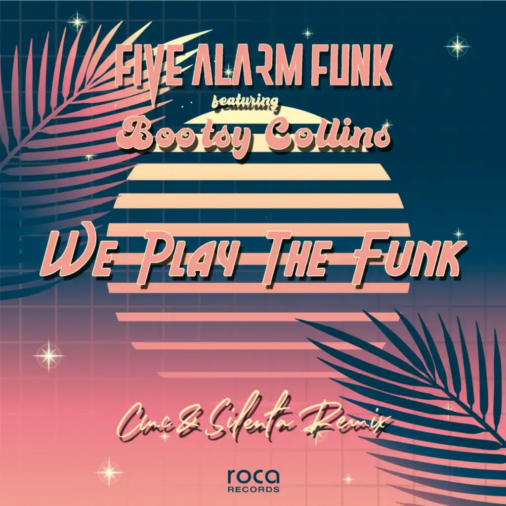 We Play The Funk (feat. Bootsy Collins) (CMC & Silenta Remix)