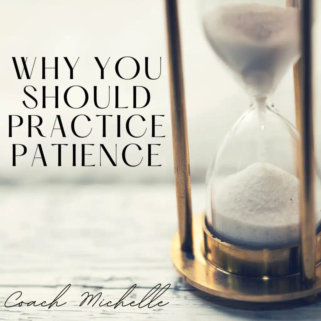 Why You Should Practice Patience