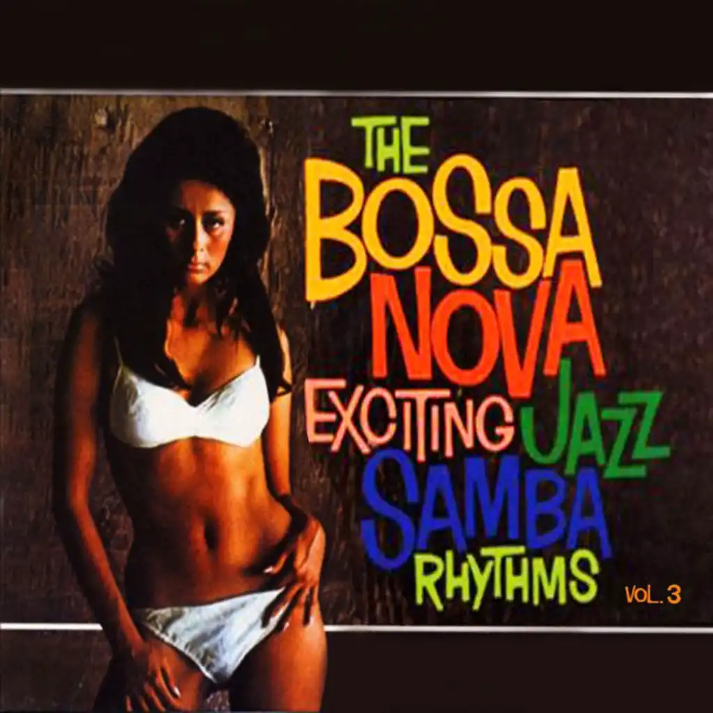 The Bossa Nova Exciting Jazz Samba Rhythms, Vol. 3