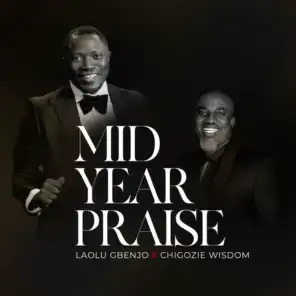 Mid Year Praise (feat. Chigozie Wisdom)