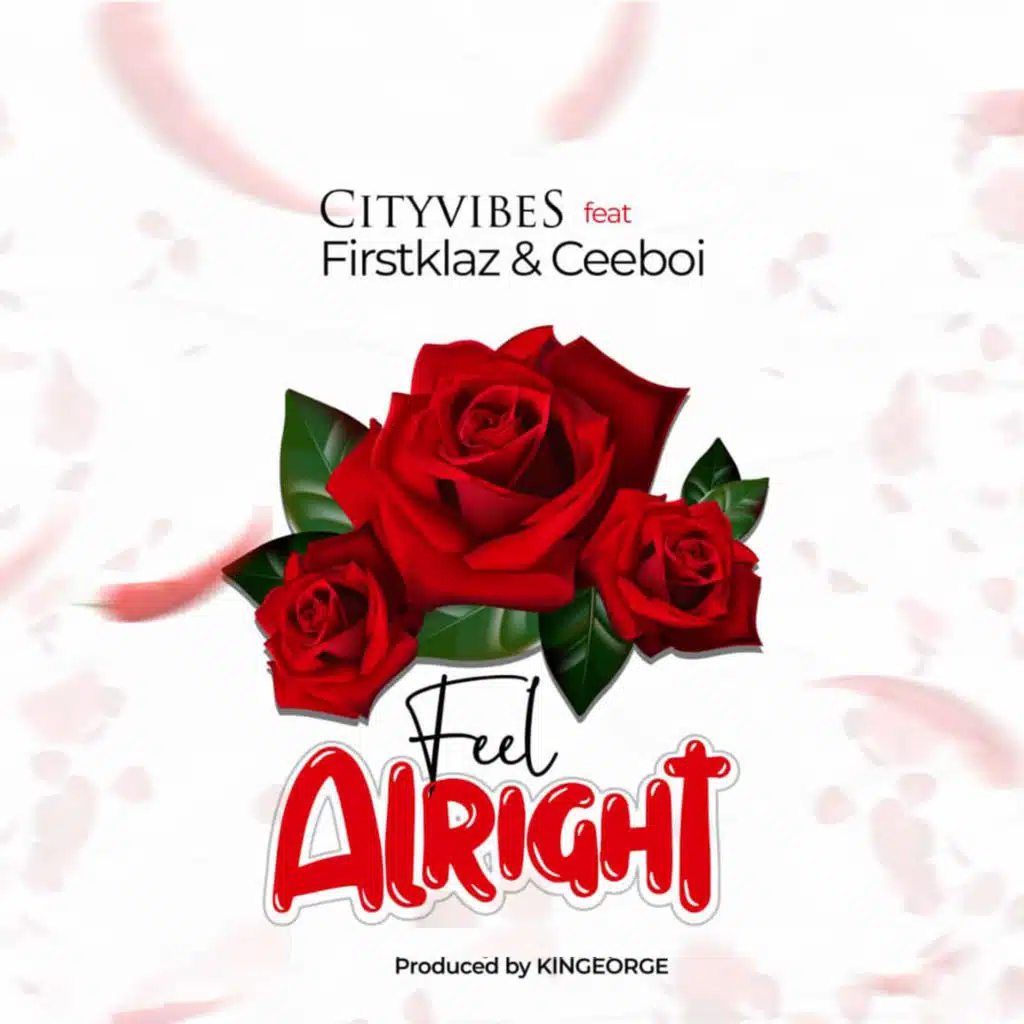 Feel Alright (feat. Firstklaz & Ceeboi)