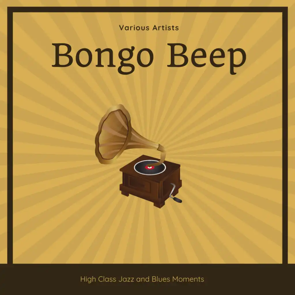 Bongo Beep (High Class Jazz and Blues Moments)