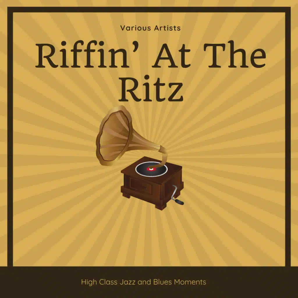 Riffin At The Ritz (High Class Jazz and Blues Moments)