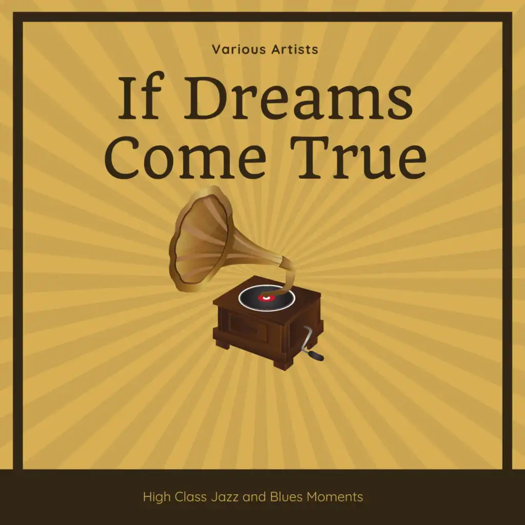 If Dreams Come True (High Class Jazz and Blues Moments)