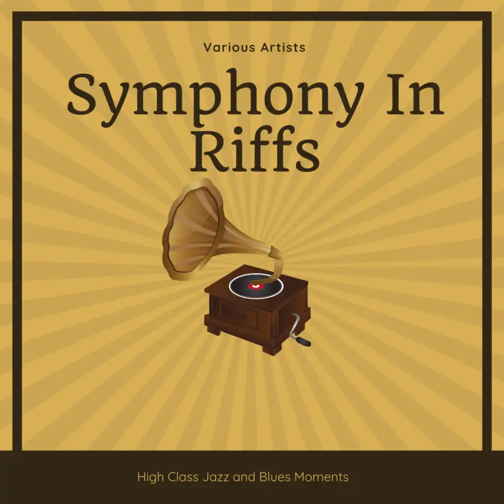 Symphony In Riffs (High Class Jazz and Blues Moments)