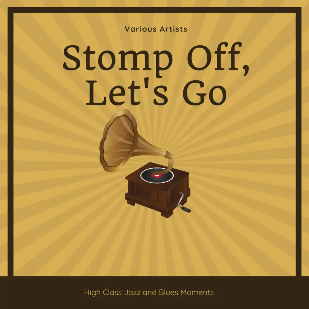Stomp Off, Let's Go (High Class Jazz and Blues Moments)