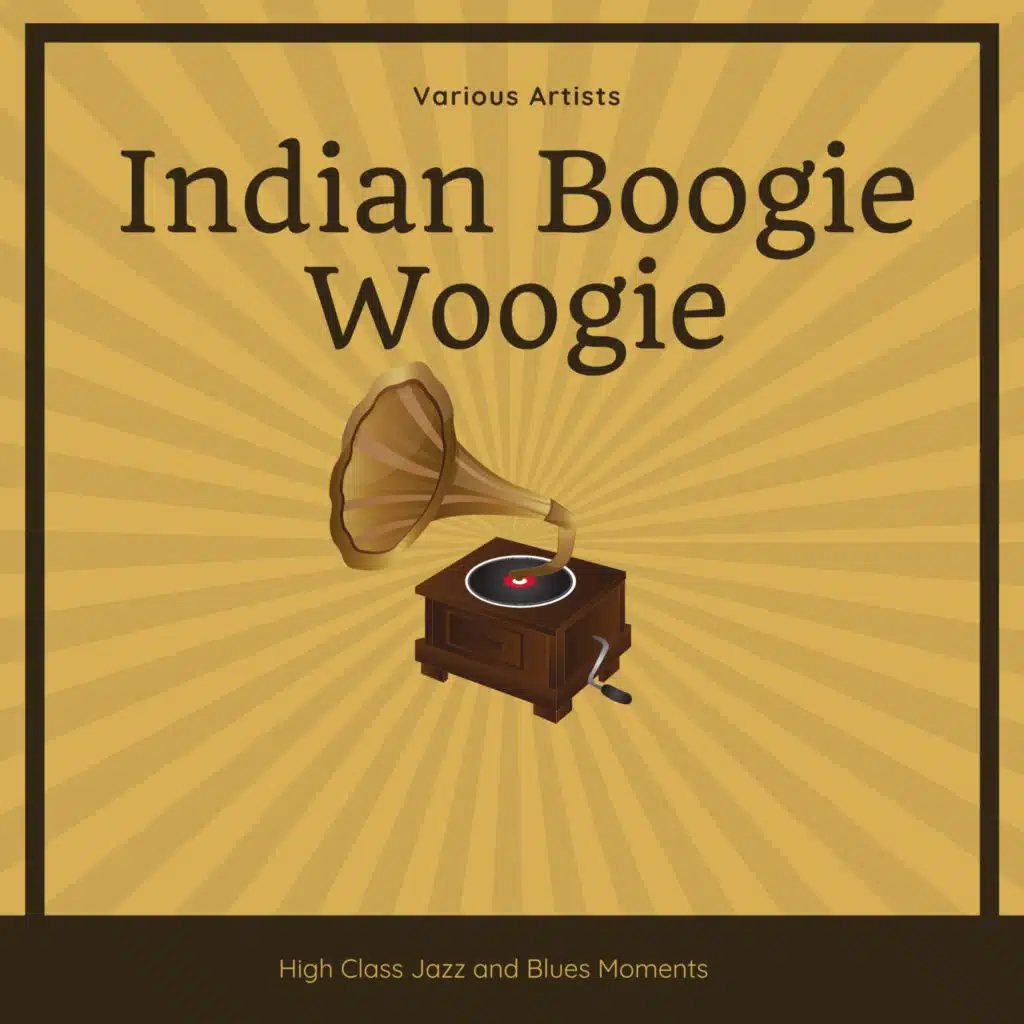 Indian Boogie Woogie (High Class Jazz and Blues Moments)