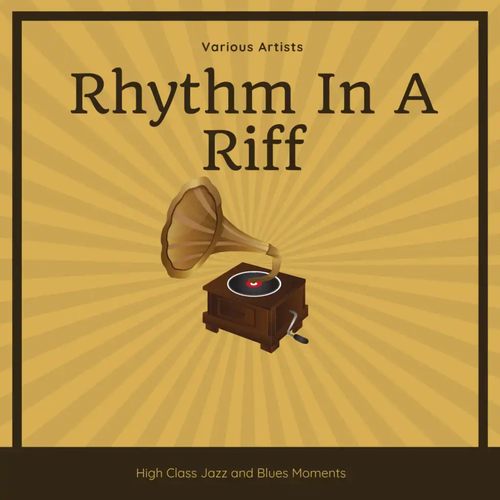 Rhythm In A Riff (High Class Jazz and Blues Moments)