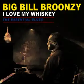 I Love My Whiskey - The Essential Blues