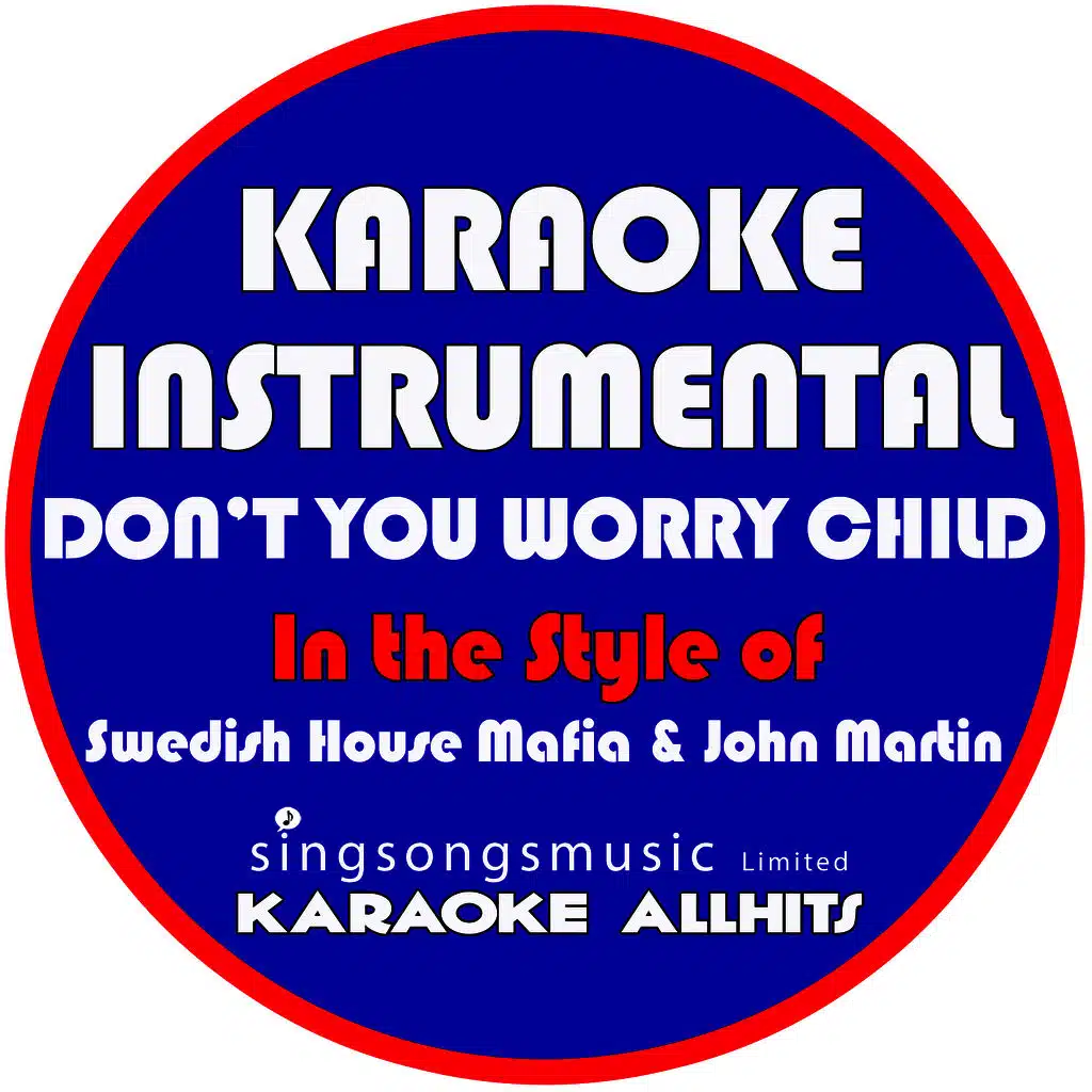 Don't You Worry Child (In the Style of Swedish House Mafia & John Martin) [Karaoke Instrumental Version] - Single