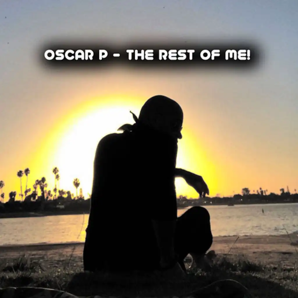Oscar P - The Rest of Me!