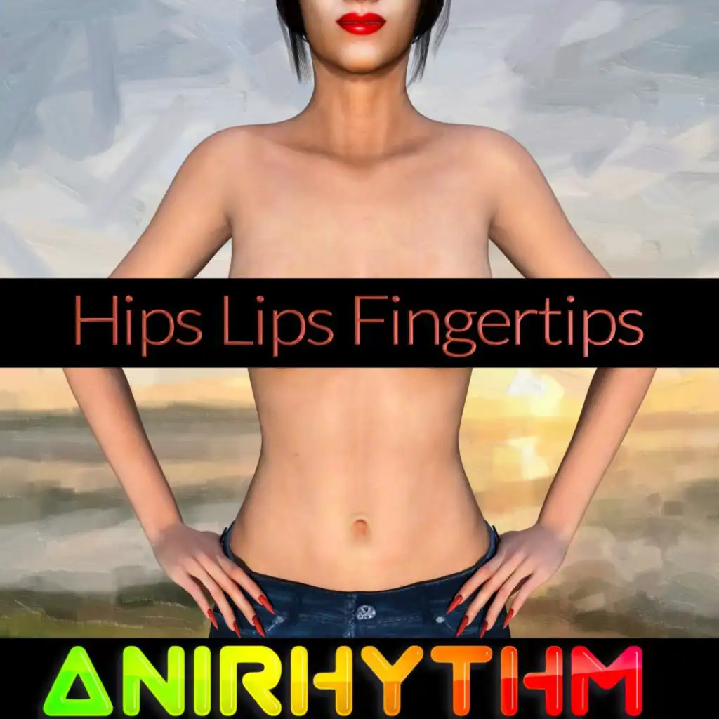 Hips Lips Fingertips (Radio Edit)