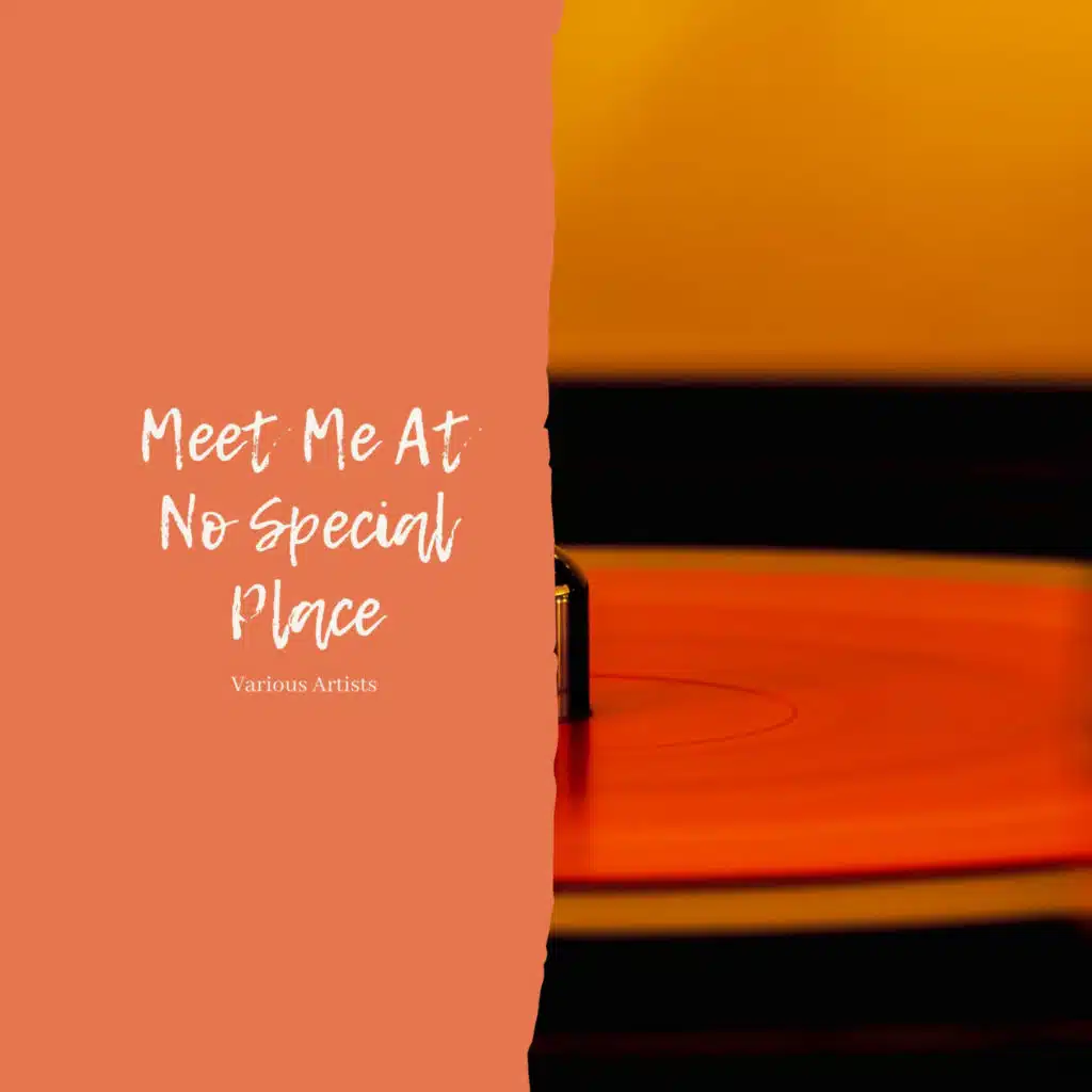 Meet Me At No Special Place