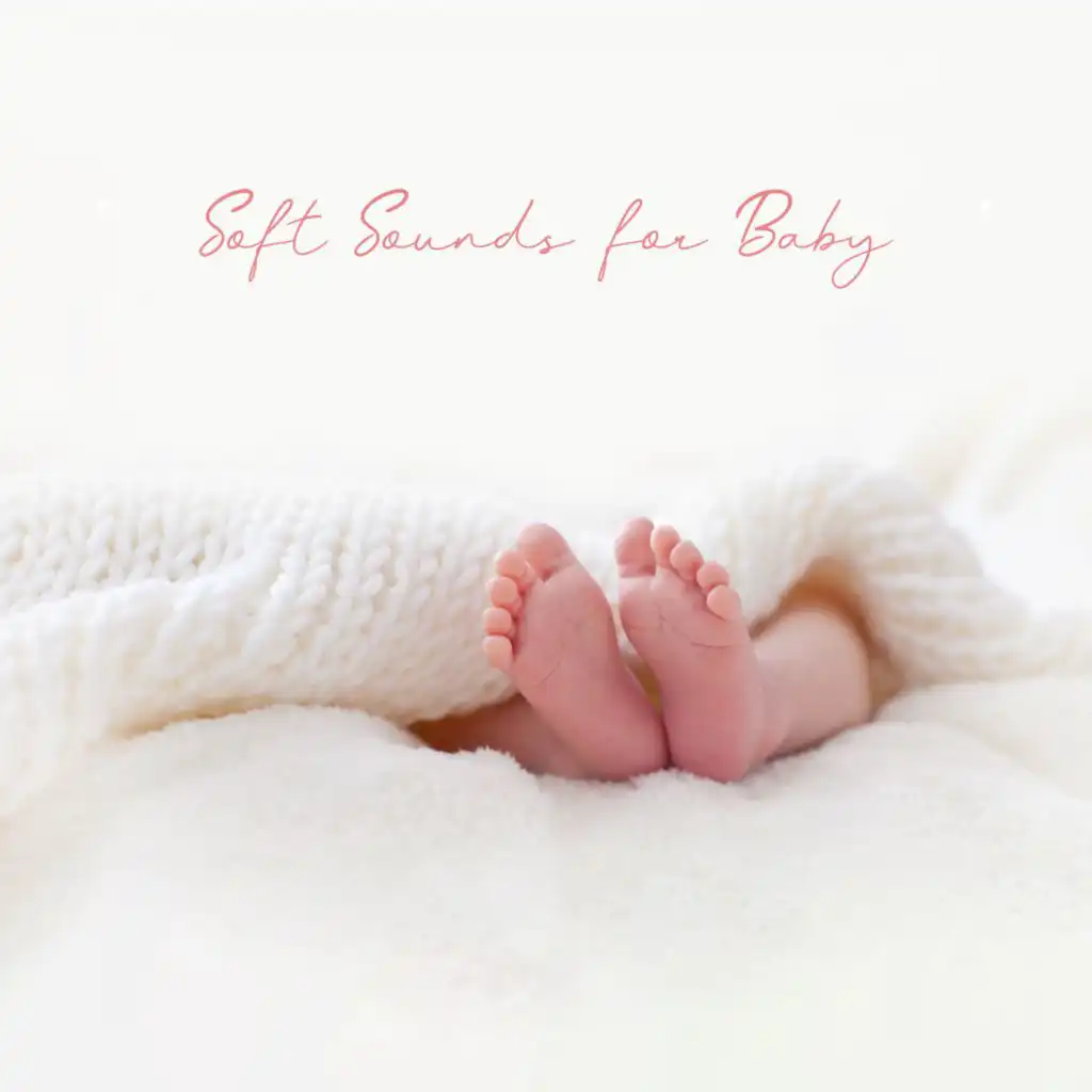 Soft Sounds for Baby (Gentle Music for Newborns, Sleep Concentration Children Aid, Relaxing Music for Night Beautiful Dreams)