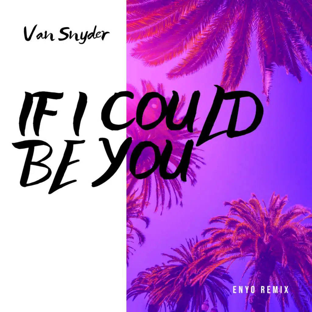 If I Could Be You (Enyo Remix)