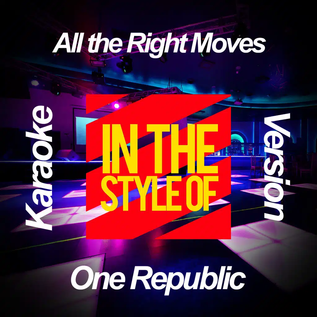 All the Right Moves (In the Style of One Republic) [Karaoke Version]