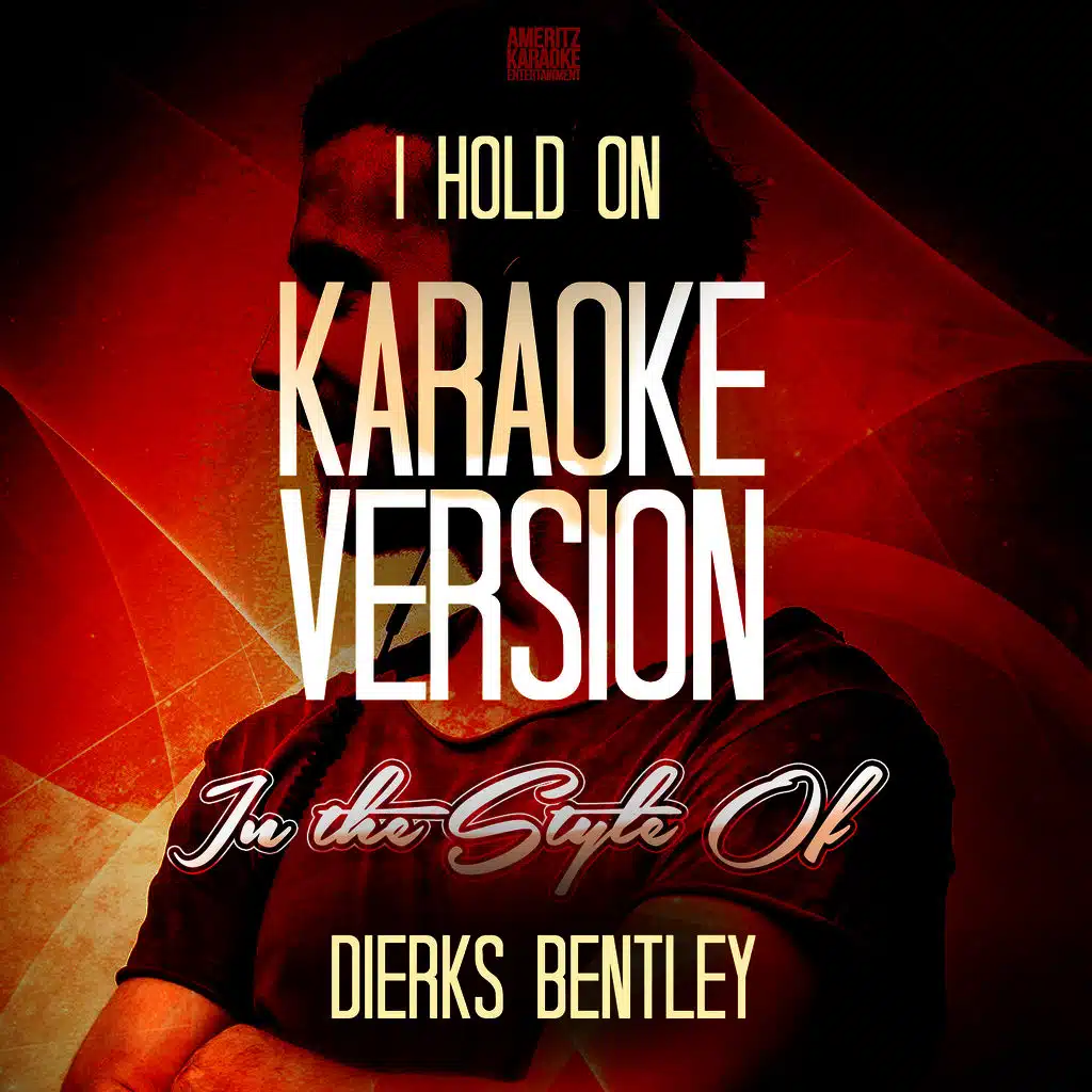 I Hold On (In the Style of Dierks Bentley) [Karaoke Version] - Single