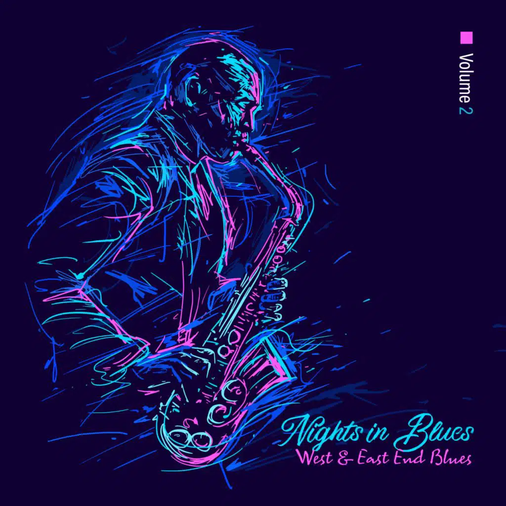 Nights in Blues (Volume 2, West & East End Blues, Blues Classics, Sexual Blues Beats, Bedroom Blues, Lounge Blues Jazz, Sexual and Slow Blues, Blues for Lovers)