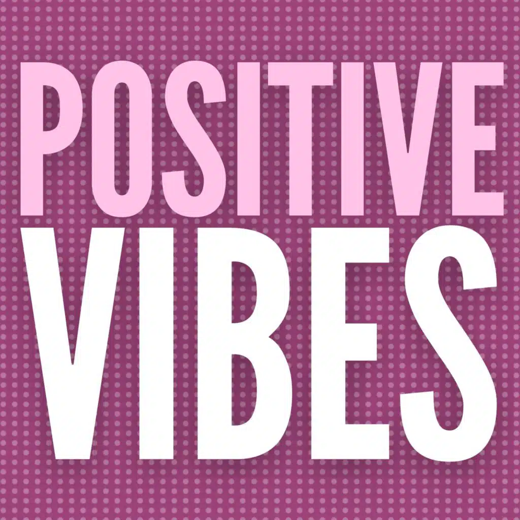 Positive Vibes