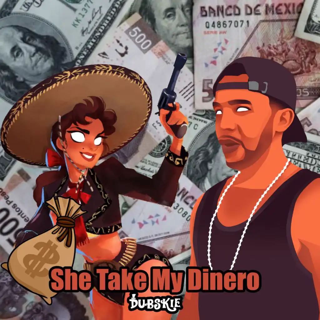 She Take My Dinero