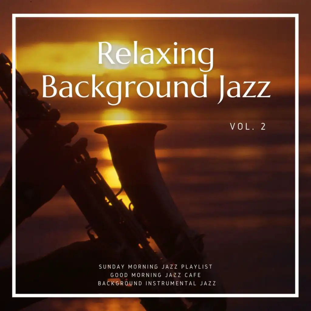 Sunday Morning Jazz Playlist, Background Instrumental Jazz & Good Morning Jazz Cafe