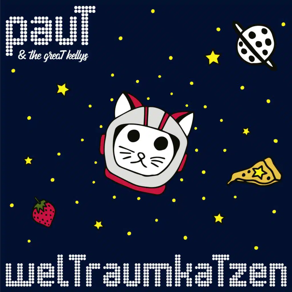 welTraumkaTzen (feat. the greaT kellys)