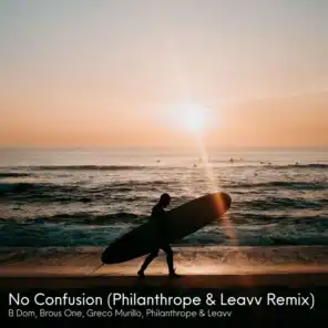No Confusion (Philanthrope & Leavv Remix) [feat. Greco Murillo & B dom]