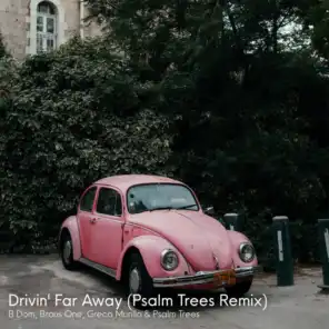 Drivin' Far Away (Psalm Trees Remix) [feat. Greco Murillo]