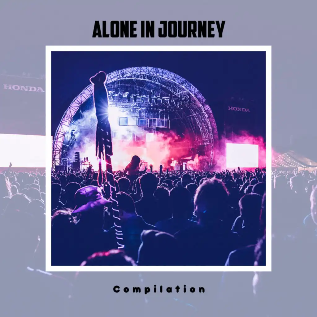 Alone In Journey Compilation