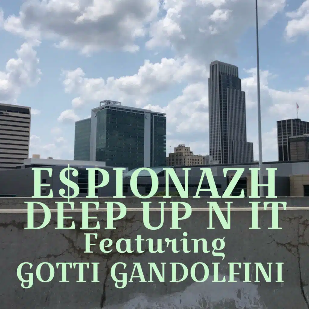 Deep Up N It (feat. Gotti Gandolfini & IOTB)