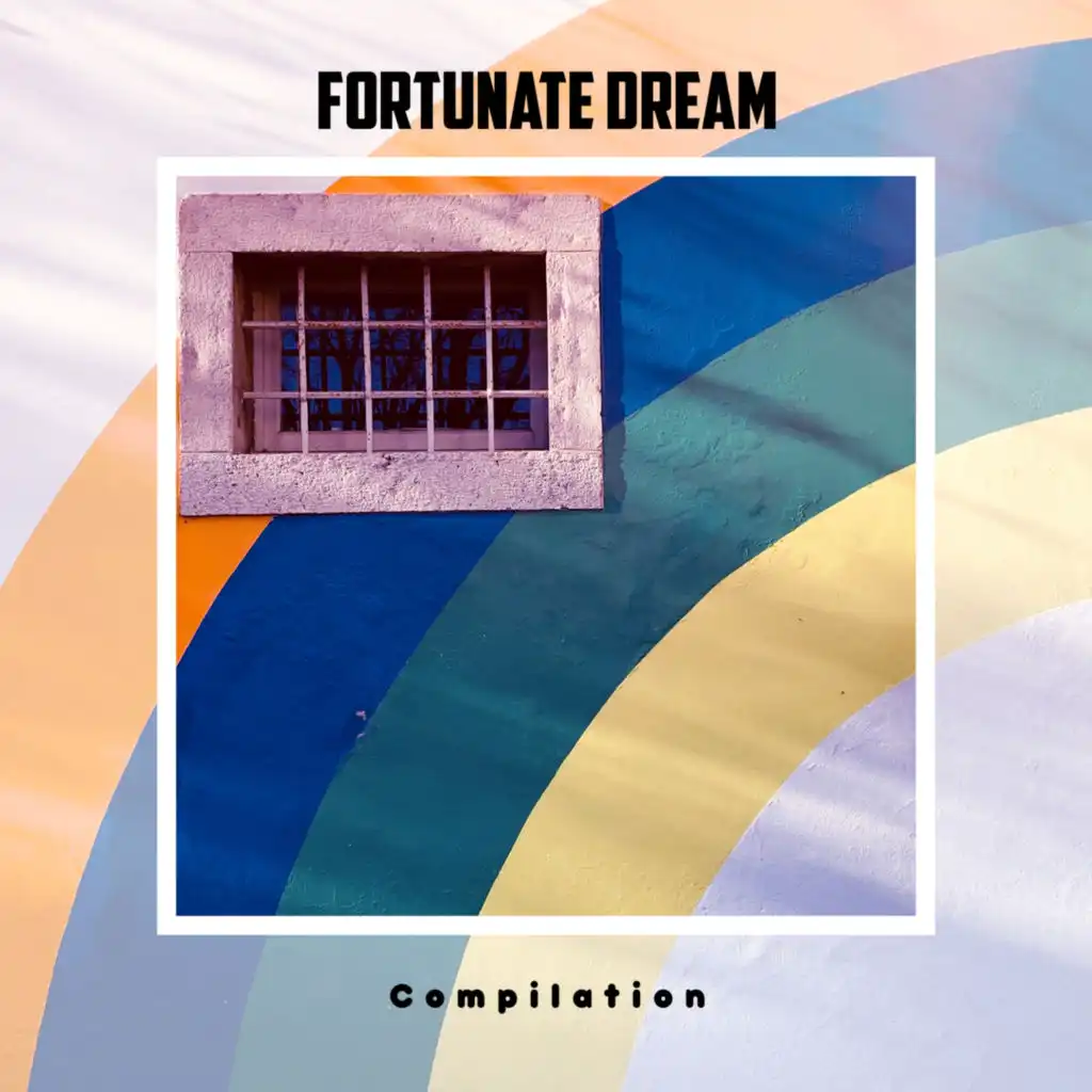 Fortunate Dream Compilation