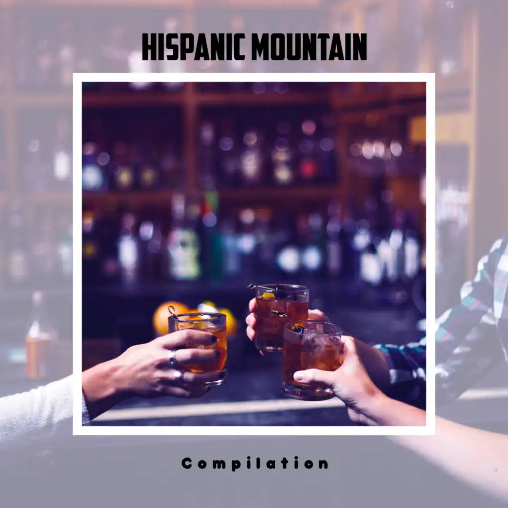 Hispanic Mountain Compilation