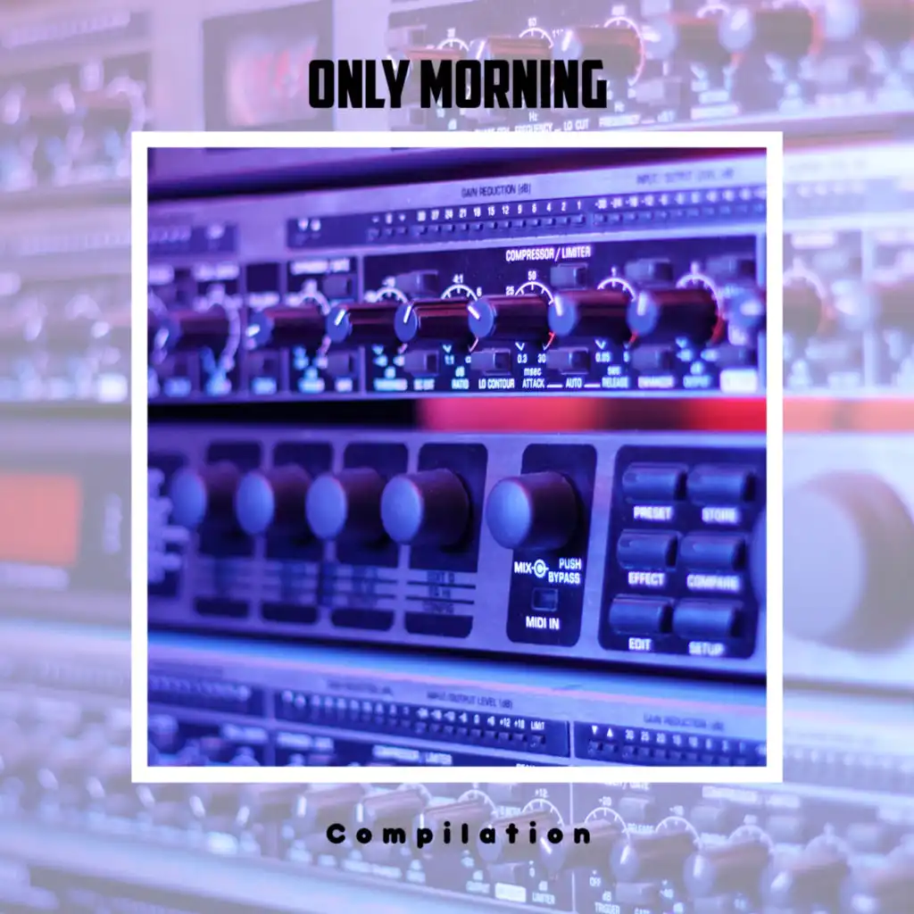 Only Morning Compilation