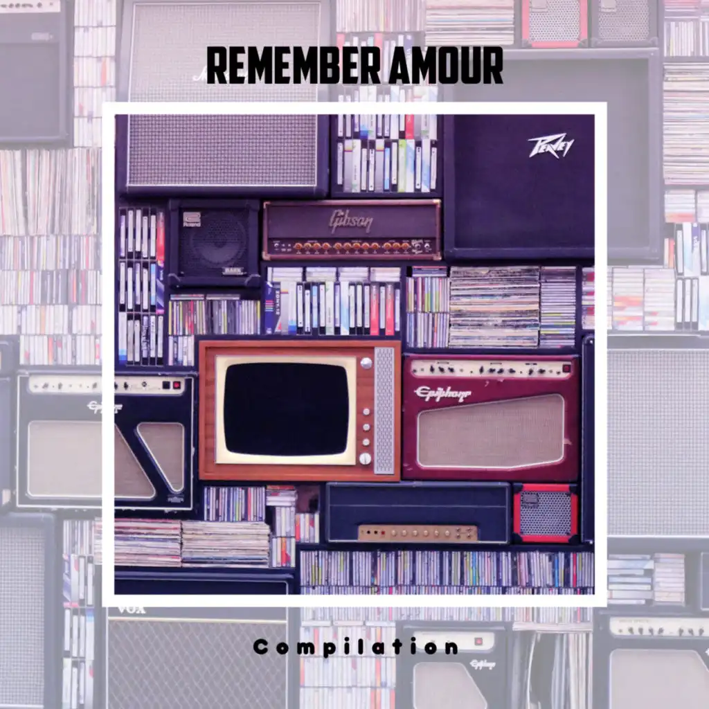 Remember Amour Compilation