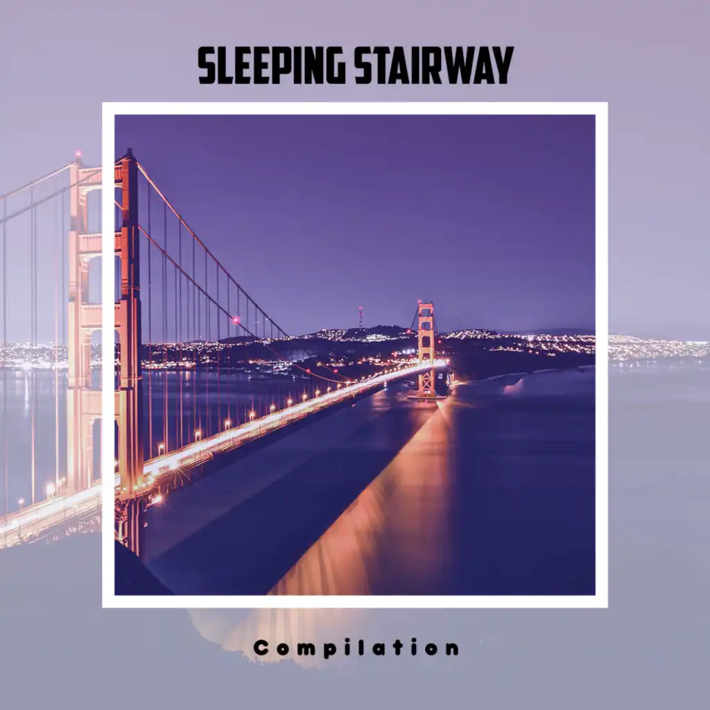 Sleeping Stairway Compilation