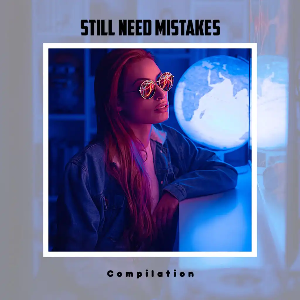 Still Need Mistakes Compilation