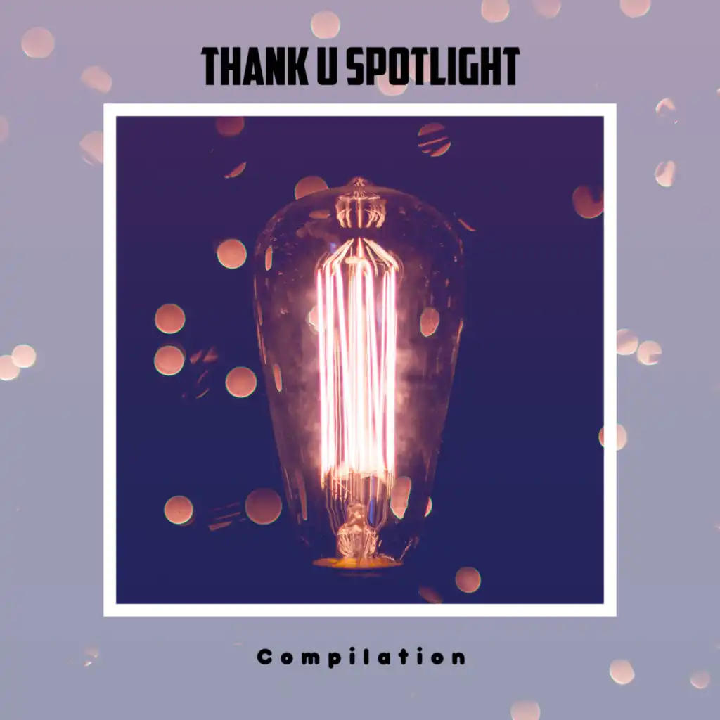 Thank U Spotlight Compilation