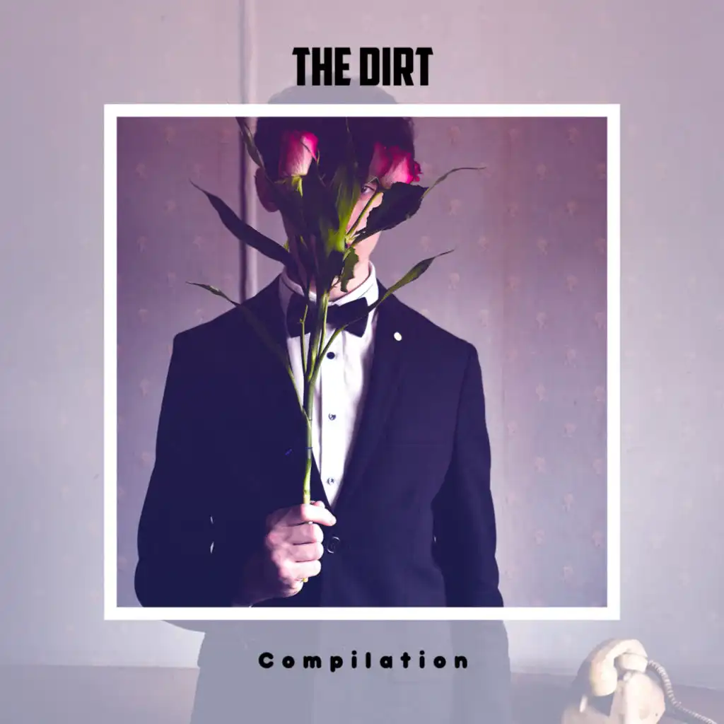 The Dirt Compilation